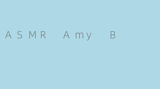 ASMR Amy B